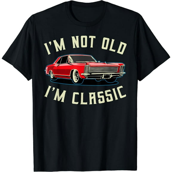 I’M NOT OLD I’M CLASSIC Retro Vintage Car Men Women Funny T-Shirt