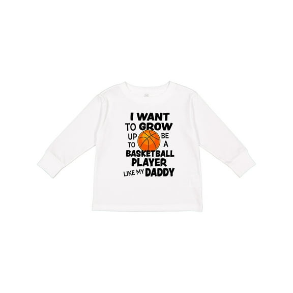Inktastic I Want To Grow up To Be A Basketball Player Like My Daddy Boys or Girls Long Sleeve Toddler T-Shirt