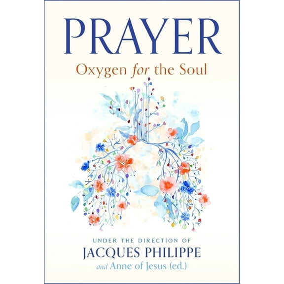 Prayer: Oxygen for the Soul, (Paperback)