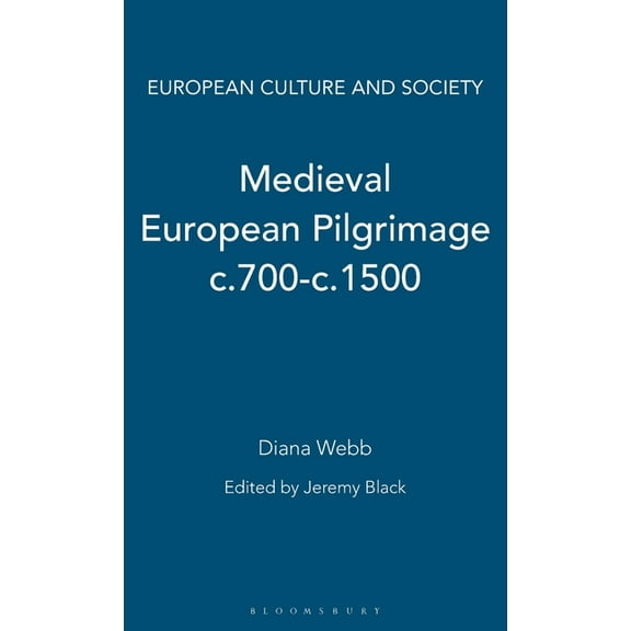 European Culture and Society Medieval European Pilgrimage C.700-C.1500, Book 18, (Hardcover)