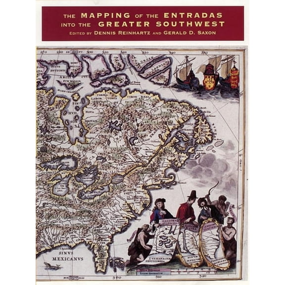 The Mapping of the Entradas Into the Greater Southwest, (Hardcover)