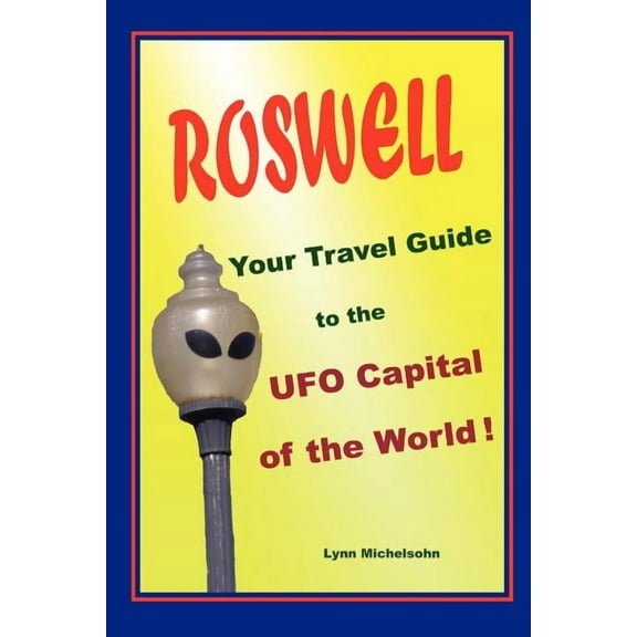 Roswell, Your Travel Guide to the UFO Capital of the World!