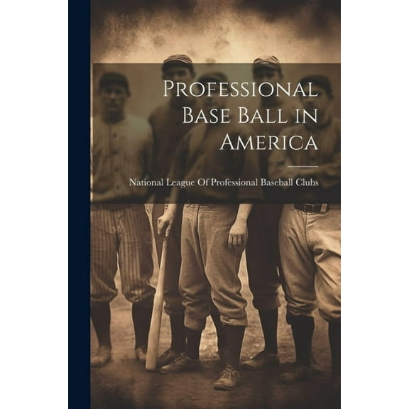 Professional Base Ball in America (Paperback)