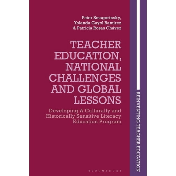 Reinventing Teacher Education Developing Culturally and Historically Sensitive Teacher Education: Global Lessons from a Literacy Education Program, (Hardcover)