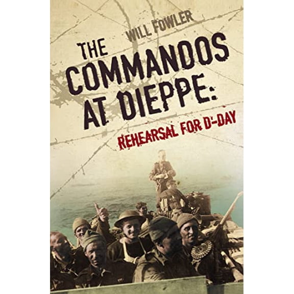 Pre-Owned The Commandos at Dieppe: Rehearsal for D-Day Paperback