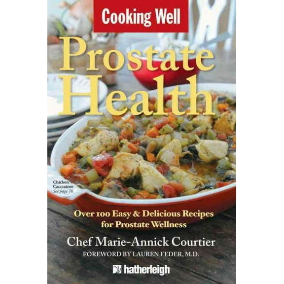 Cooking Well: Cooking Well: Prostate Health : Over 100 Easy & Delicious Recipes for Prostate Wellness (Series #14) (Paperback)