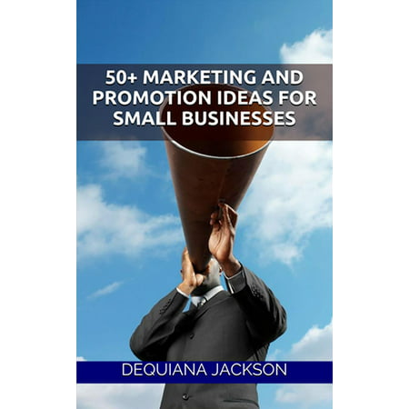 50+ Marketing and Promotion Ideas for Small Businesses -