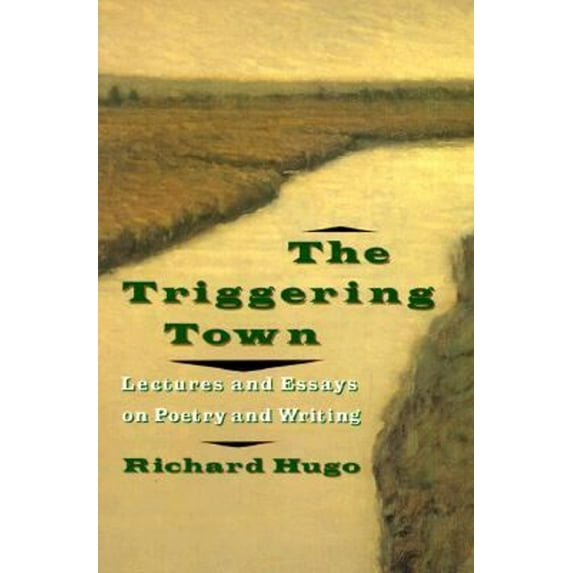 Pre-Owned The Triggering Town: Lectures and Essays on Poetry and Writing (Paperback) 0393309339 9780393309331