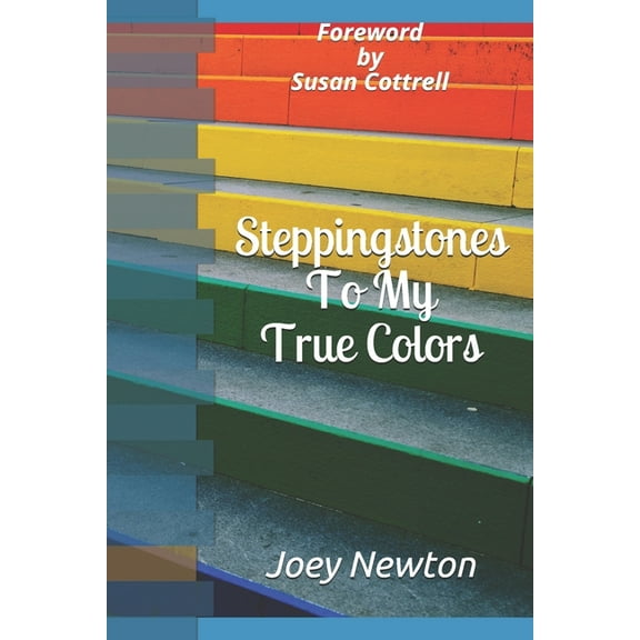 Steppingstones To My True Colors: Foreword by Susan Cottrell (Paperback)