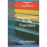 Steppingstones To My True Colors: Foreword by Susan Cottrell (Paperback)