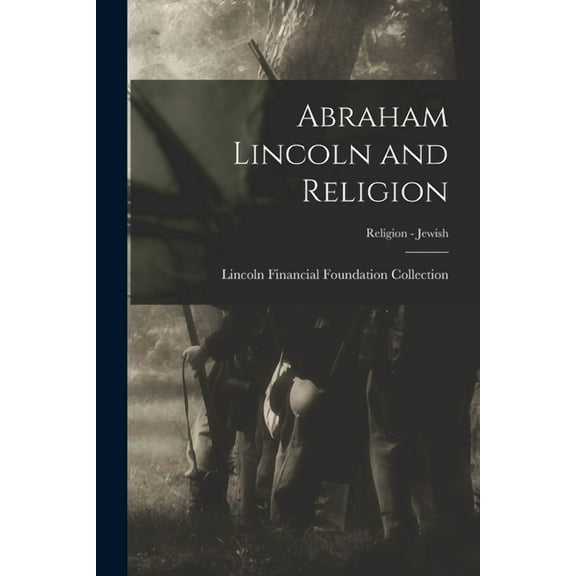 Abraham Lincoln and Religion; Religion - Jewish, (Paperback)