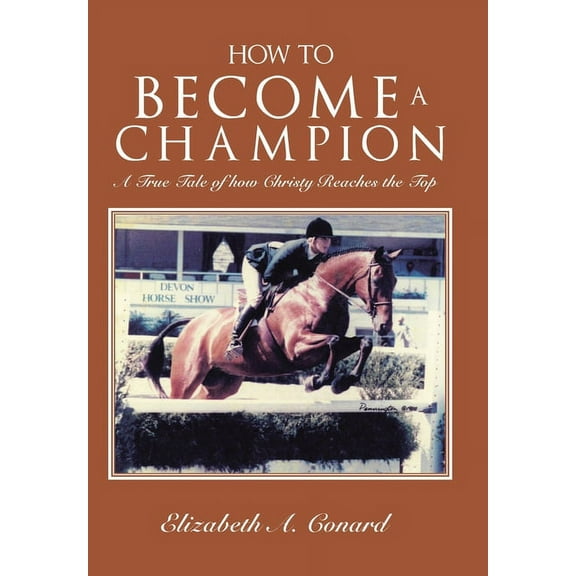 How to Become a Champion: A True Tale of How Christy Reaches the Top (Hardcover)