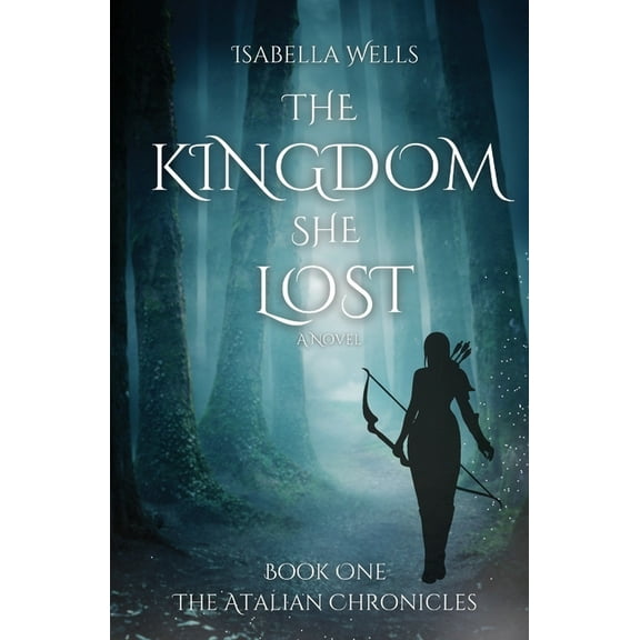 The Atalian Chronicles The Kingdom She Lost, Book 1, (Paperback)