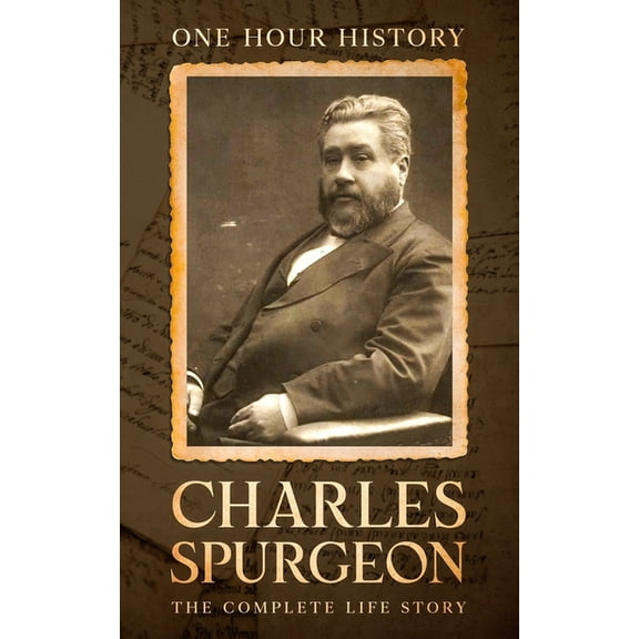 Charles Spurgeon: The Complete Life Story (Paperback)