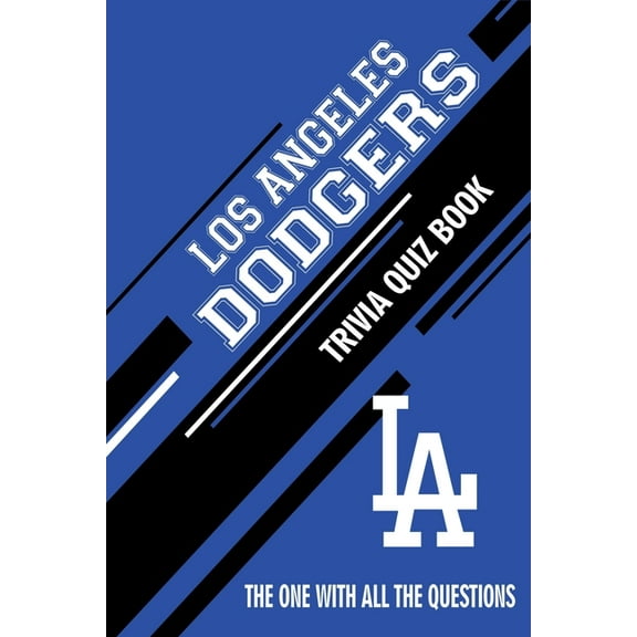 Los Angeles Dodgers Trivia Quiz Book: The One With All The Questions (Paperback)