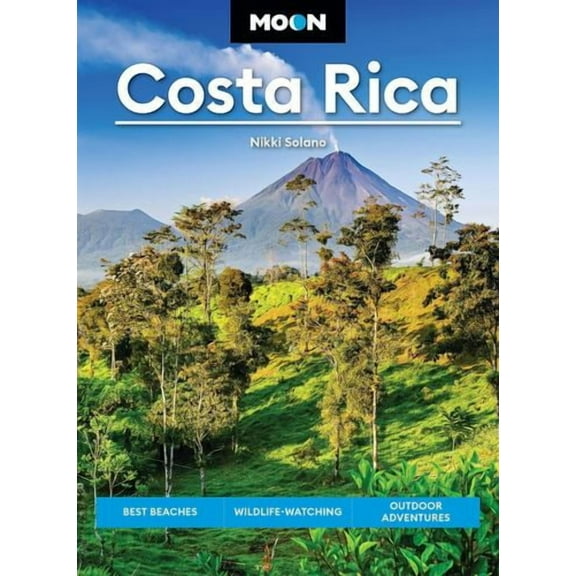 Moon Costa Rica: Best Beaches, Wildlife-Watching, Outdoor Adventures