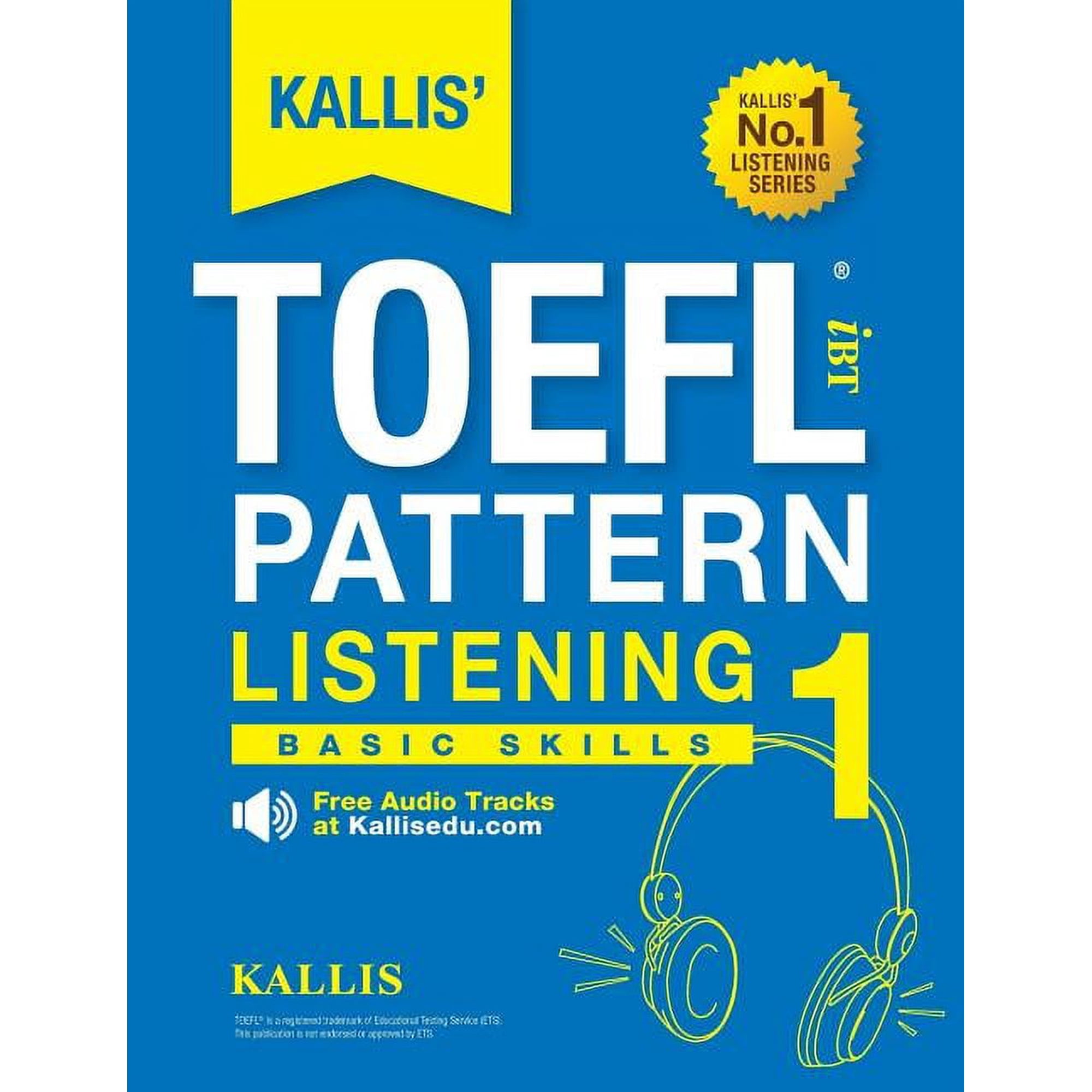 KALLIS' TOEFL iBT Pattern Listening 1: Basic Skills (College Test Prep 2016 + Study Guide Book + Practice Test + Skill B, (Paperback)