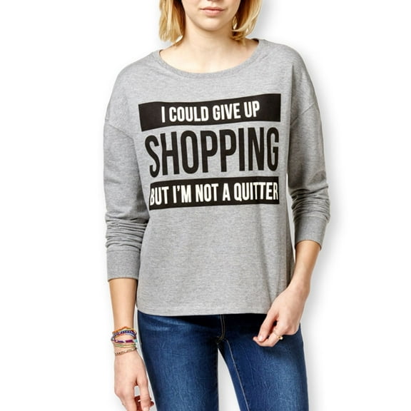 Rampage Womens I Could Give Up Shopping' Sweatshirt, Grey, Juniors, Medium