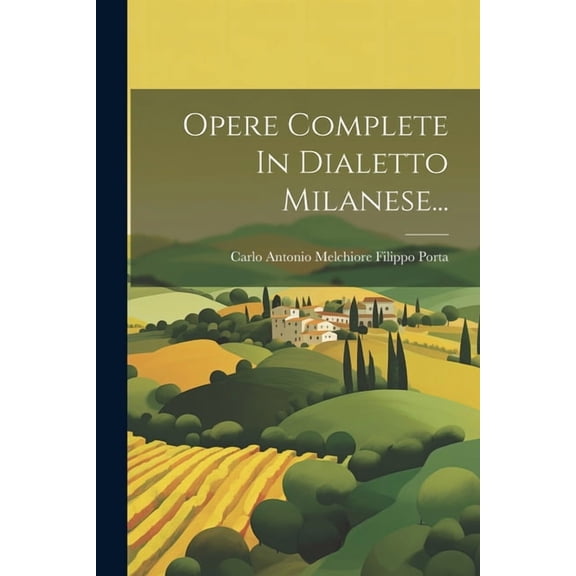 Opere Complete In Dialetto Milanese... (Paperback)