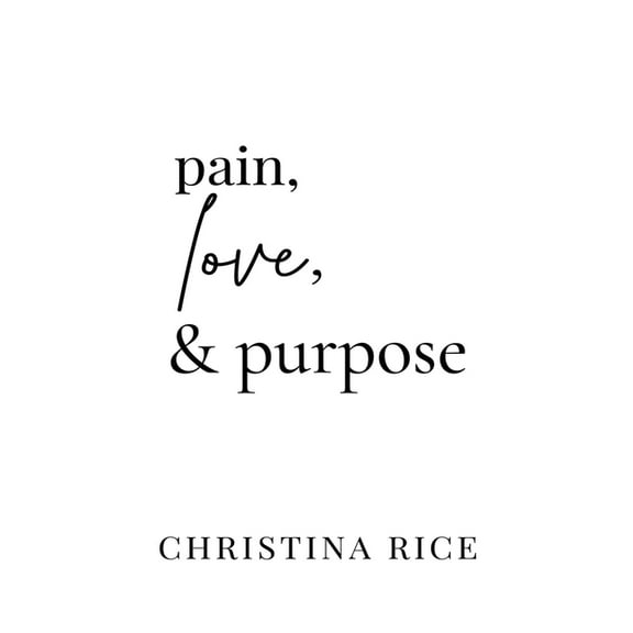 Pain, Love, and Purpose, (Paperback)