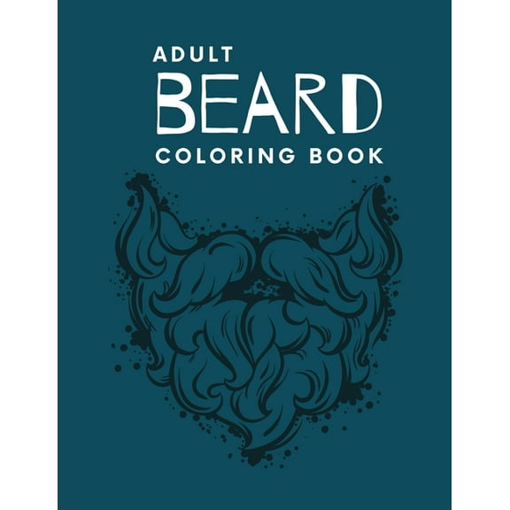 Adult Beard Coloring Book: its An Adult Coloring Book, (Paperback)