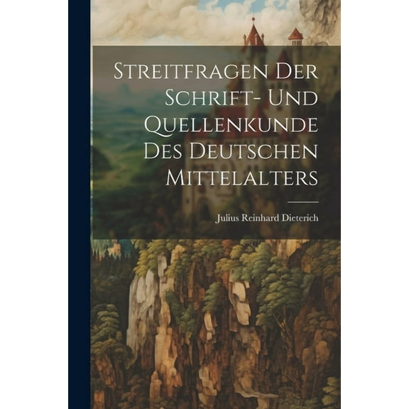 Streitfragen Der Schrift- Und Quellenkunde Des Deutschen Mittelalters (Paperback)
