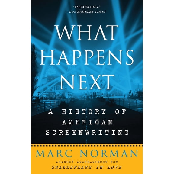What Happens Next: A History of American Screenwriting, (Paperback)