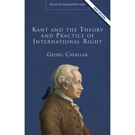 Pre-Owned Political Philosophy Now: Kant and the Theory and Practice of International Right (Paperback)