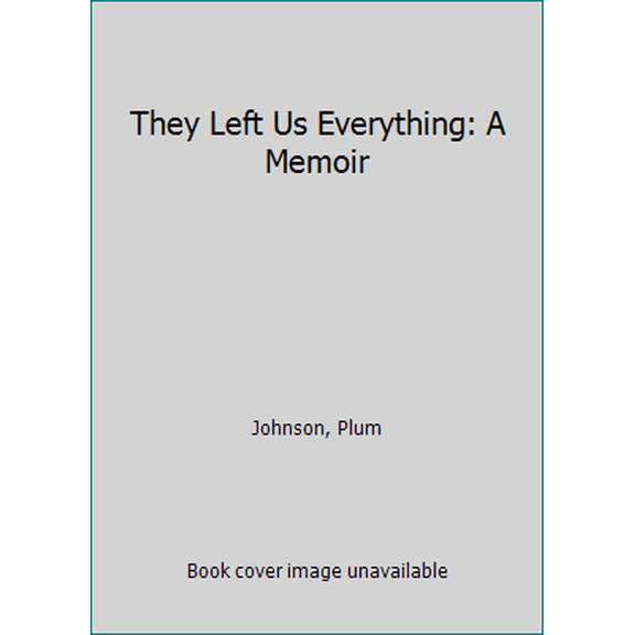 Pre-Owned They Left Us Everything: A Memoir (Hardcover) 0399184090 9780399184093