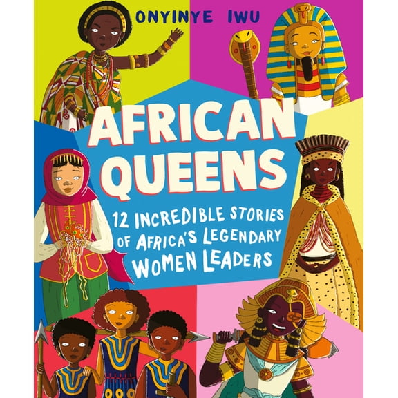 African Queens: Twelve Incredible Stories of Africa's Legendary Women Leaders, (Hardcover)