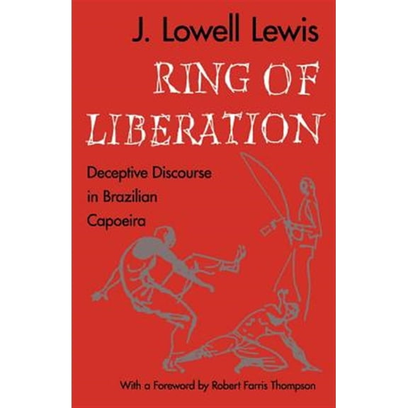 Pre-Owned Ring of Liberation : Deceptive Discourse in Brazilian Capoeira (Paperback)