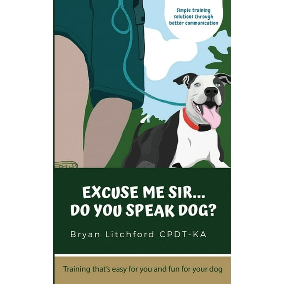 Excuse Me Sir... Do You Speak Dog?: Simple training solutions through better communication, (Paperback)