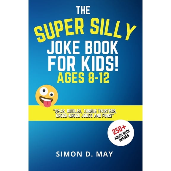 The Super Silly Joke Book for Kids! Ages 8-12: 250  Funny Q&As, Tricky Riddles, Tongue Twisters, Knock-Knock Jokes and P, (Paperback)