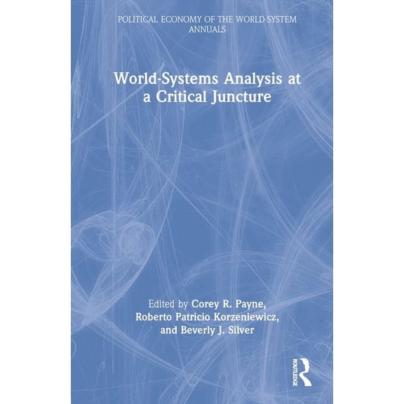 Political Economy of the World-System An World-Systems Analysis at a Critical Juncture, (Hardcover)