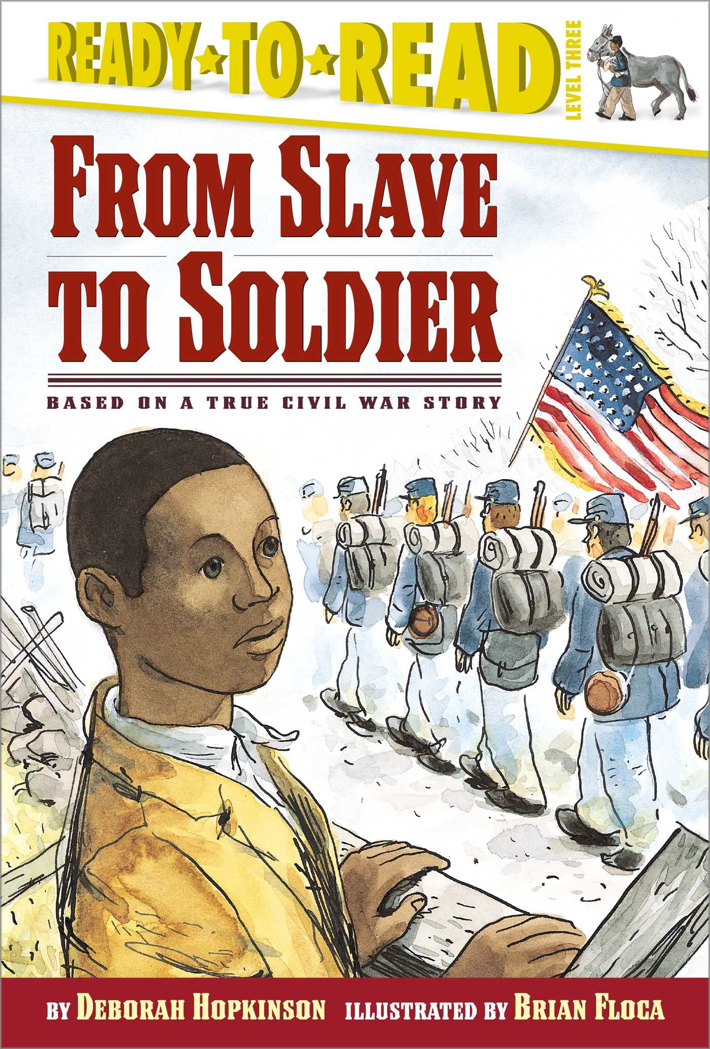 ReadyToReads From Slave to Soldier Based on a True Civil War Story