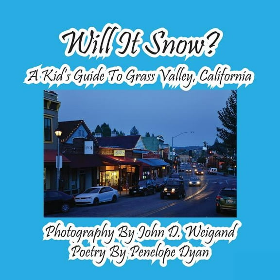 Will It Snow? A Kid's Guide To Grass Valley, California, (Paperback)