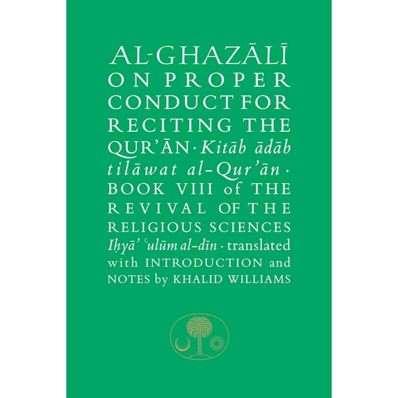 Abu Hamid al-Ghazali Al-Ghazali on Proper Conduct for Reciting the Qur’an (Paperback)