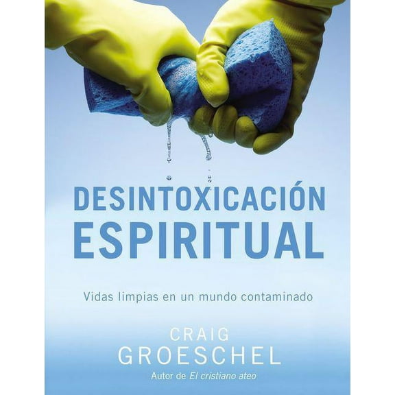 El Desintoxicaci��n espiritual: Vidas limpias en un mundo contaminado = Spiritual Detox, (Paperback)