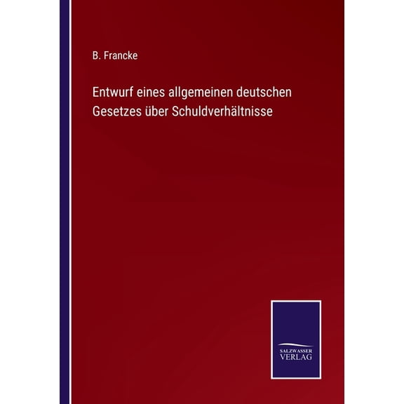 Entwurf eines allgemeinen deutschen Gesetzes über Schuldverhältnisse (Paperback)