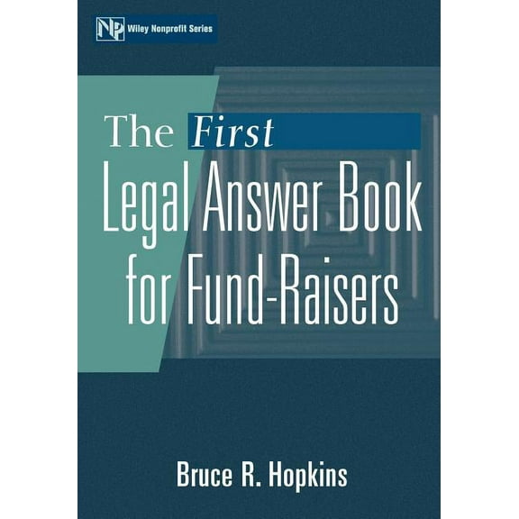Wiley Nonprofit Law, Finance and Managem The First Legal Answer Book for Fund-Raisers, Book 151, (Paperback)
