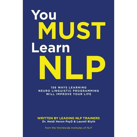 You Must Learn Nlp : 156 Ways Learning Neuro Linguistic Programming Will Improve Your (Best Way To Learn Programming On Your Own)
