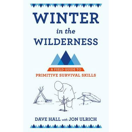 Winter in the Wilderness : A Field Guide to Primitive Survival