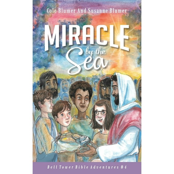 Bell Tower Bible Adventures Miracle By The Sea: Jesus Feeds The 5,000, Book 4, (Paperback)