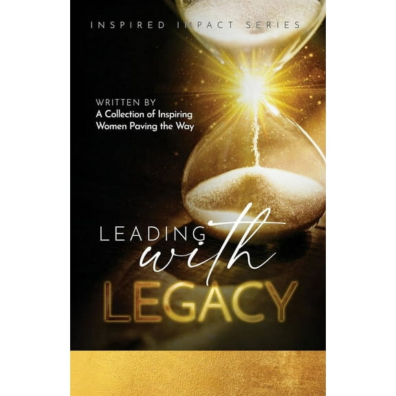 Leading With Legacy, (Paperback)