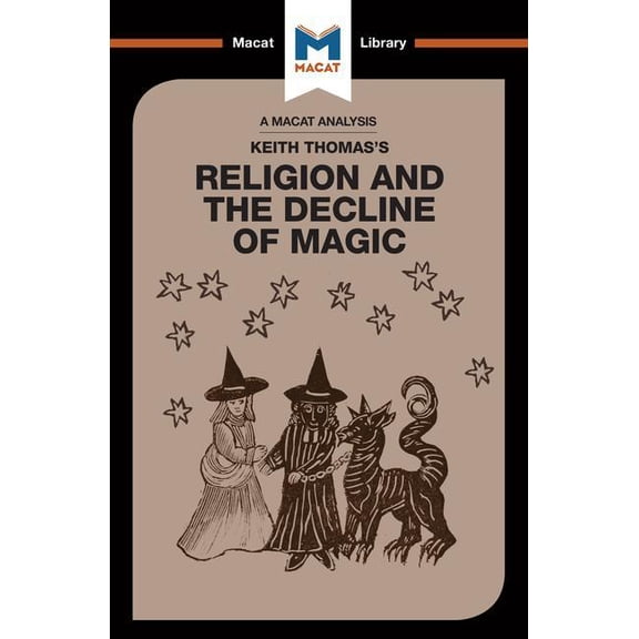 Macat Library: An Analysis of Keith Thomas's Religion and the Decline of Magic (Paperback)