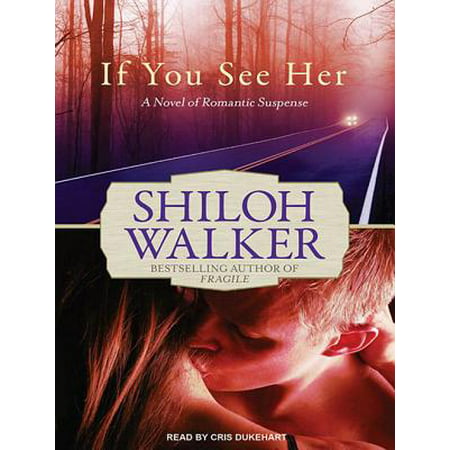 If You See Her : A Novel of Romantic Suspense