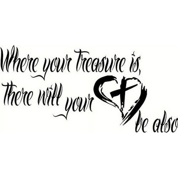 Where Your Treasure Is, There Will Your Heart Be Also. V2 Bible Verse Inspired Vinyl Wall Decal by Scripture Wall Art, 11"x22" Black, Christian