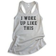thumbnail image 1 of I Woke Up Like This Tank Top, Ladies Racerback Tank Top, Silver Gray, X-Large, 1 of 3