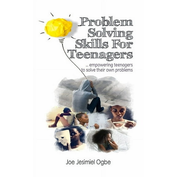 Problem Solving Skills For Teenagers : Empowering Teenagers To Solve Their Own Problems (Paperback)