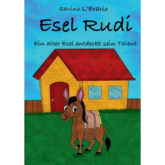 Esel Rudi Ein alter Esel entdeckt sein Talent, (Paperback)